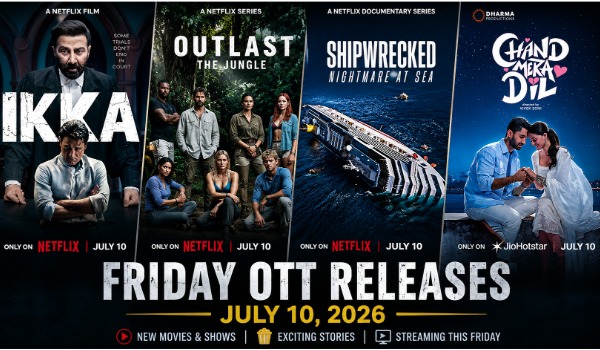Friday OTT Releases (July 10, 2026): Ikka, Outlast: The Jungle, Shipwrecked & Chand Mera Dil